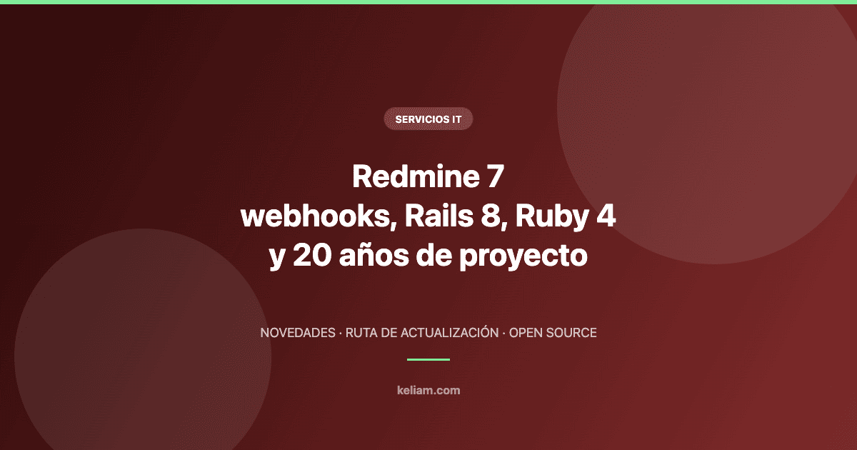 Redmine 7 novedades: webhooks, Rails 8 y Ruby 4 en la versión del 20 aniversario