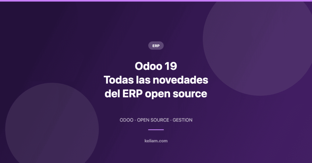 Odoo 19 Todas las novedades del ERP open source — Keliam