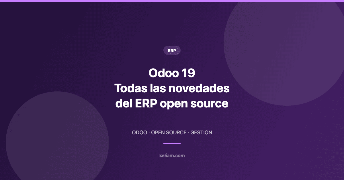 Odoo 19 Todas las novedades del ERP open source — Keliam