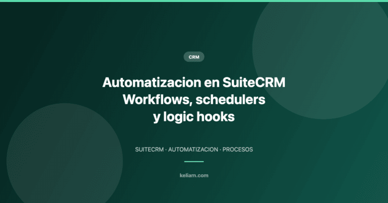 Automatización en SuiteCRM: workflows, schedulers y logic hooks para tu negocio