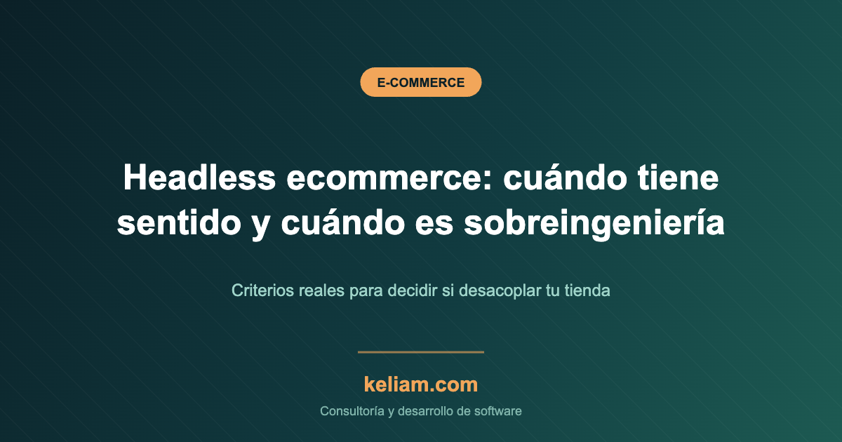 Imagen destacada del artículo sobre headless ecommerce: cuándo tiene sentido desacoplar el frontend de una tienda online y cuándo es sobreingeniería